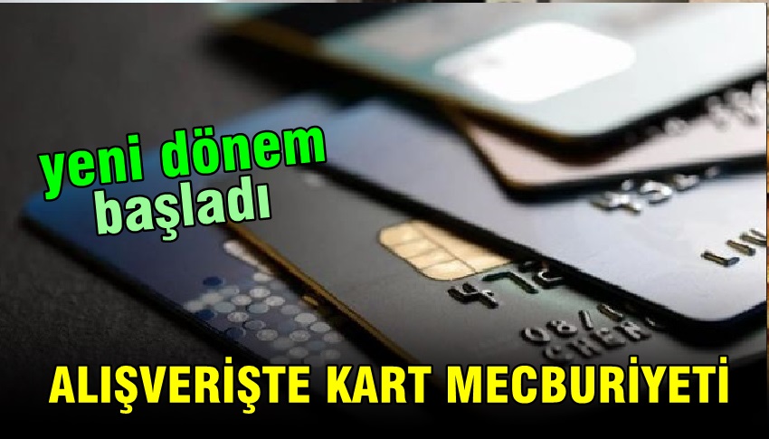 7 bin TL ve üzeri alışverişlerde ödemeler kredi kartı ile yapılacak