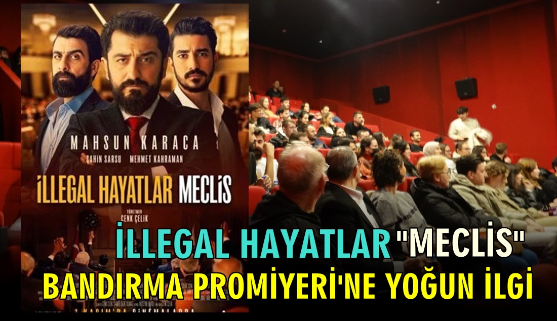 İllegal Hayatlar “Meclis” Filmi Gişeleri Zorluyor.