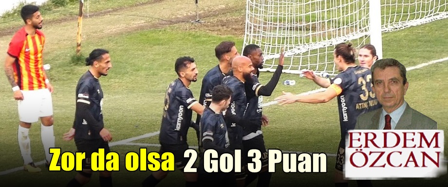 Zor Da Olsa, 2 Gol 3 Puan..