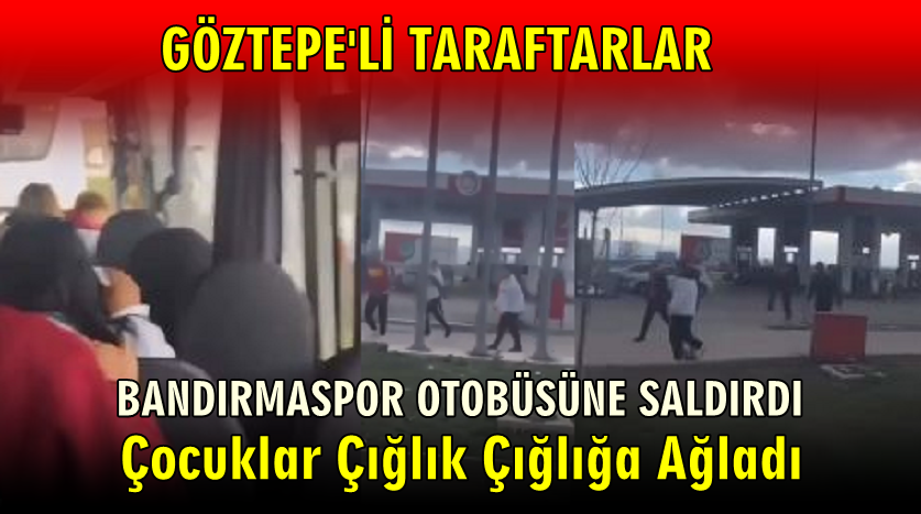 Bandırmaspor Taraftar Otobüsüne Dinlenme Tesisinde Göztepe Taraftarları Saldırdı
