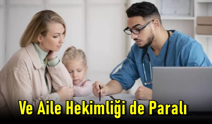 Aile hekimlerinden alınacak bazı raporlar ücretli olacak