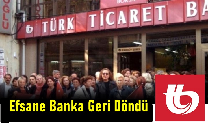 Türk Ticaret Bankası Yeniden Açıldı