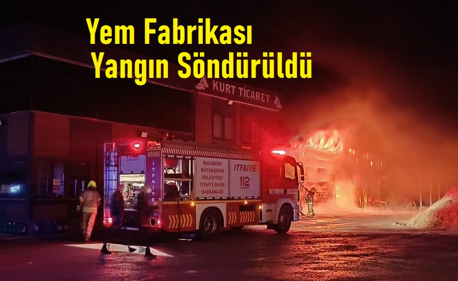 Yem Fabrikasında Çıkan Yangına Acil Müdahale