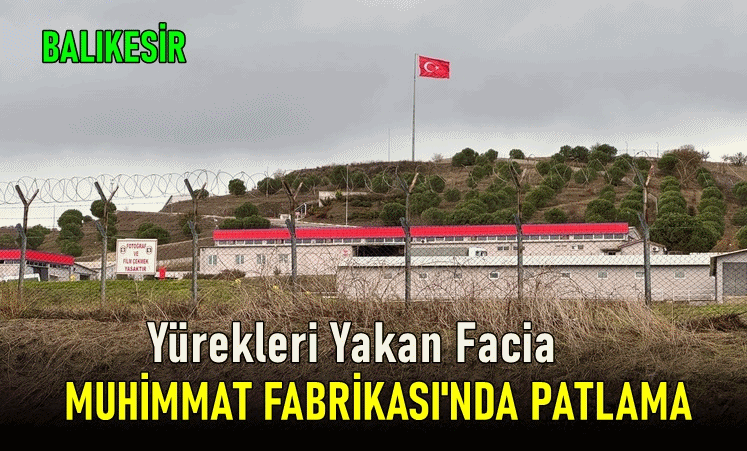 Balıkesir’de  Patlama Faciası . 12 Kişi Hayatını Kaybetti.