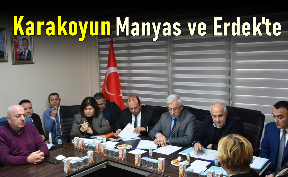 Murat Karakoyun Manyas ve Erdek’te Muhtarlarla Buluştu