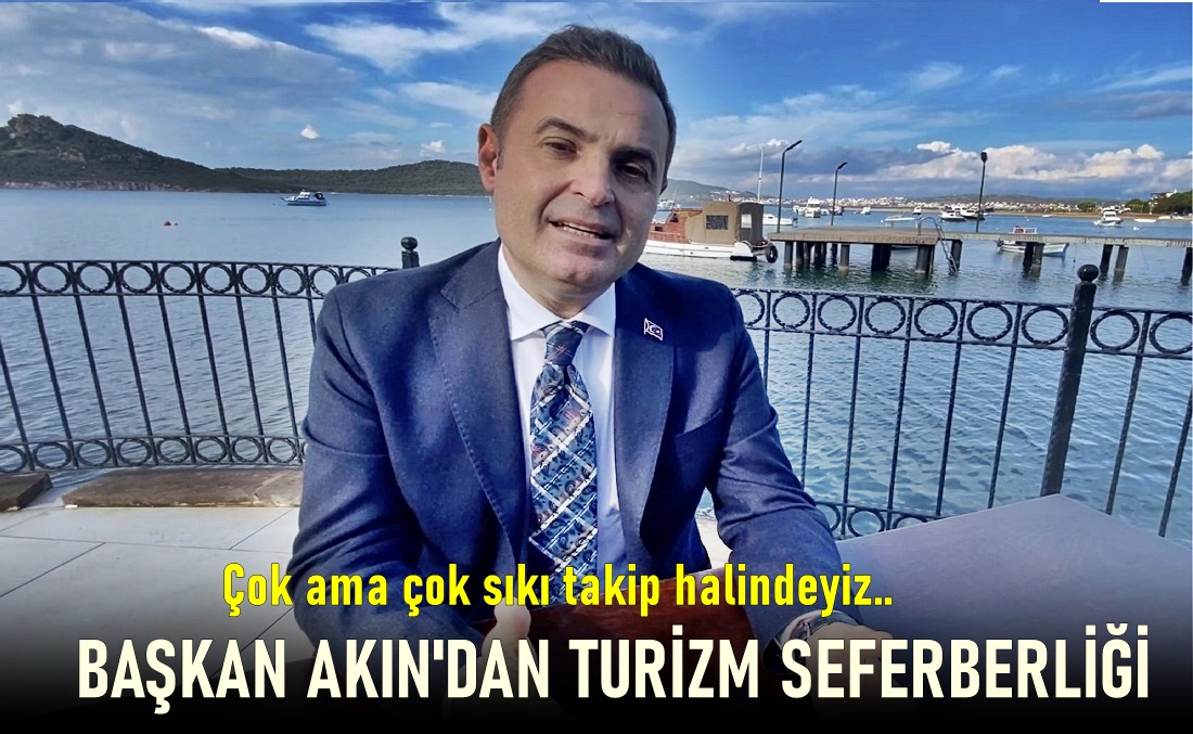 Ahmet Akın ” Turizm Güvenliği İçin Seferberlik Başlatıyoruz”