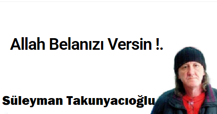 Allah Belanızı Versin !.