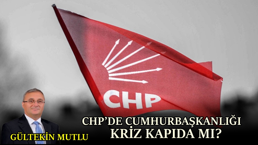 CHP’de Cumhurbaşkanlığı Krizi Kapıda Mı?