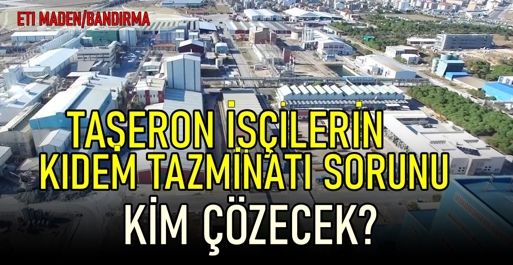 Eti Maden’de Taşeron İşçilerin Emeklilik  Hakları Sorunu Huzursuzluk Yarattı
