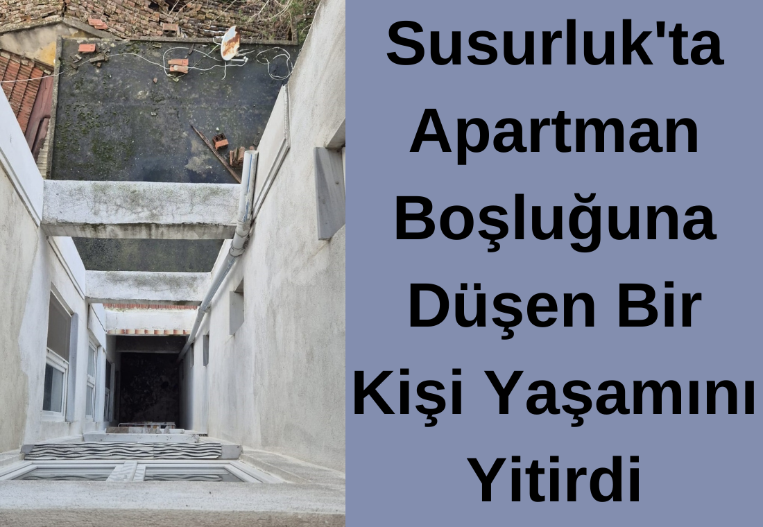 Susurluk’ta Apartman Boşluğuna Düşen Bir Kişi Yaşamını Yitirdi