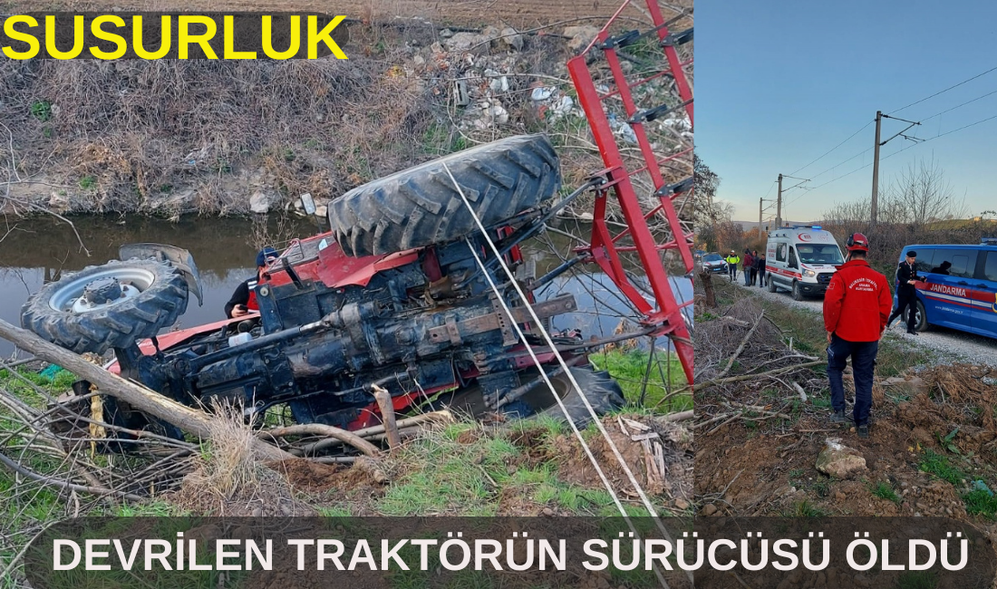 Susurluk’ta Devrilen Traktörün Sürücüsü Öldü
