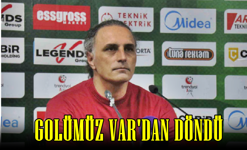 Mustafa Gürsel “Golümüz VAR’dan Döndü”