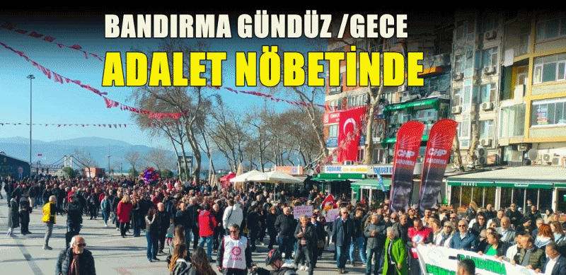 Bandırma’da Adalet ve Demokrasi Nöbeti Devam Ediyor
