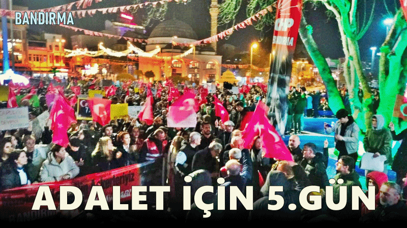 Bandırma’da “Adalet Yürüyüşü” beşinci gününde devam etti