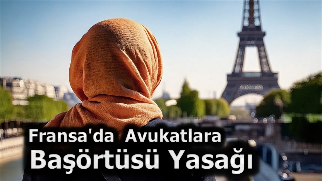 Fransa’da Avukatlara Başörtü Yasağı Getirildi
