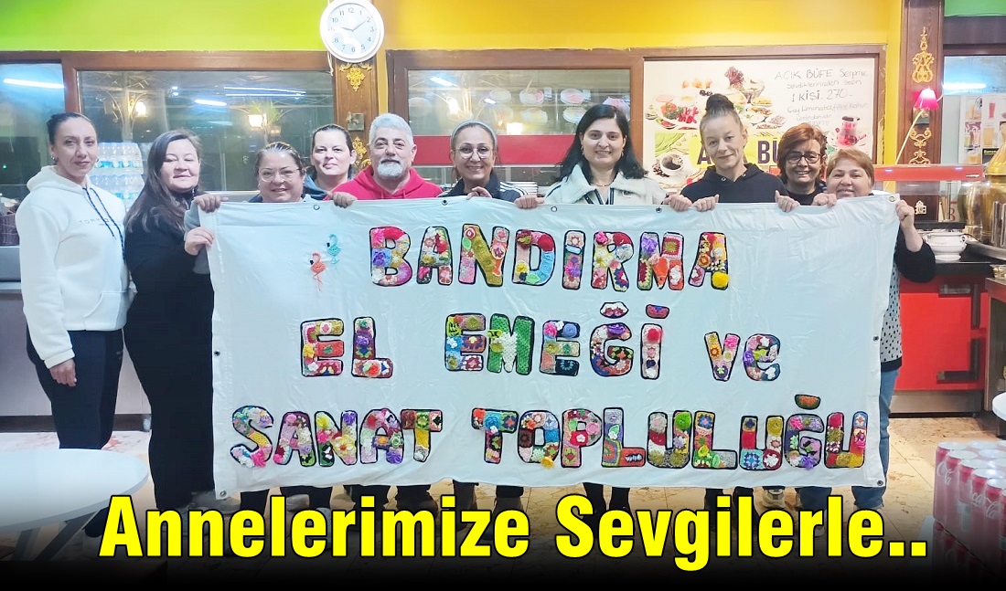 Bandırma El Emeği ve Sanat Topluluğu’ndan Anneler Günü Etkinliği