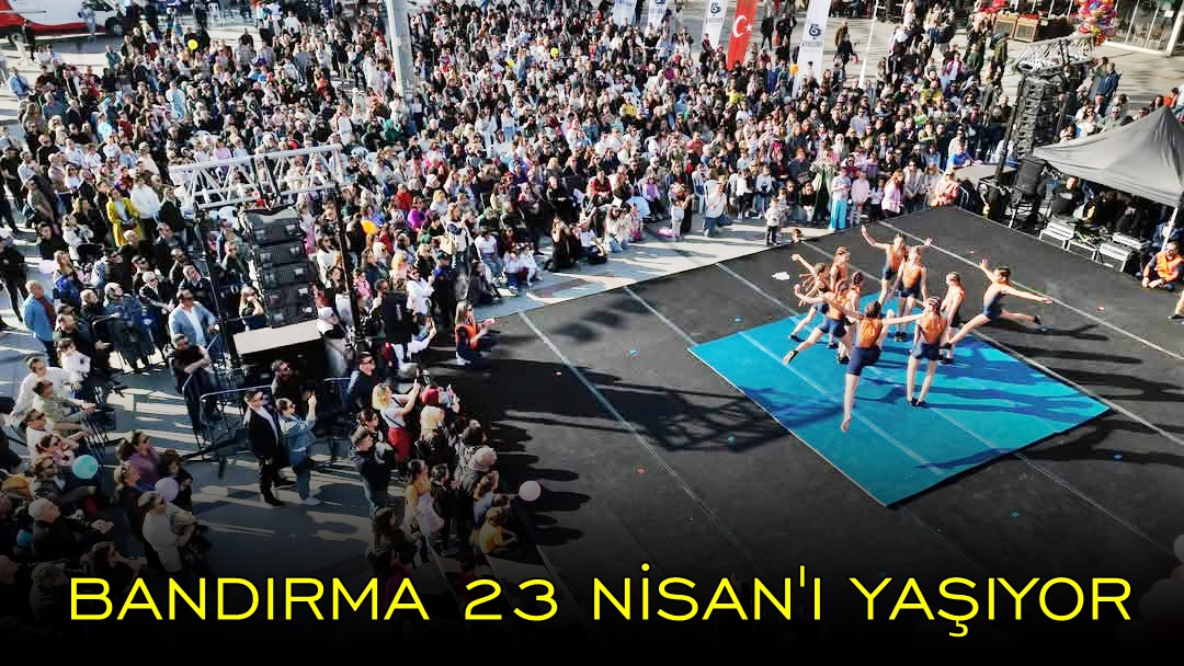 Bandırma Cumhuriyet Meydanı’nda 23 Nisan Coşkusu