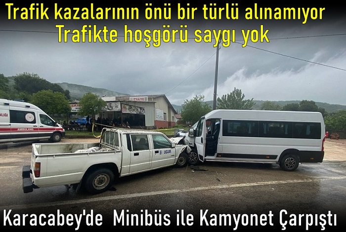 Karacabey’de Minibüs ile Kamyonet Çarpıştı