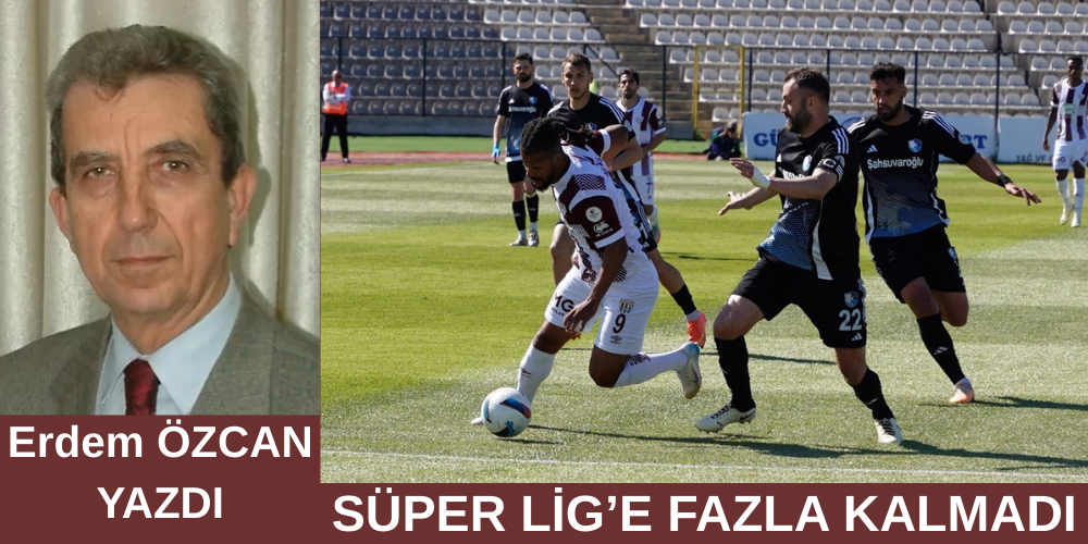 Süper Lig’e Fazla Kalmadı