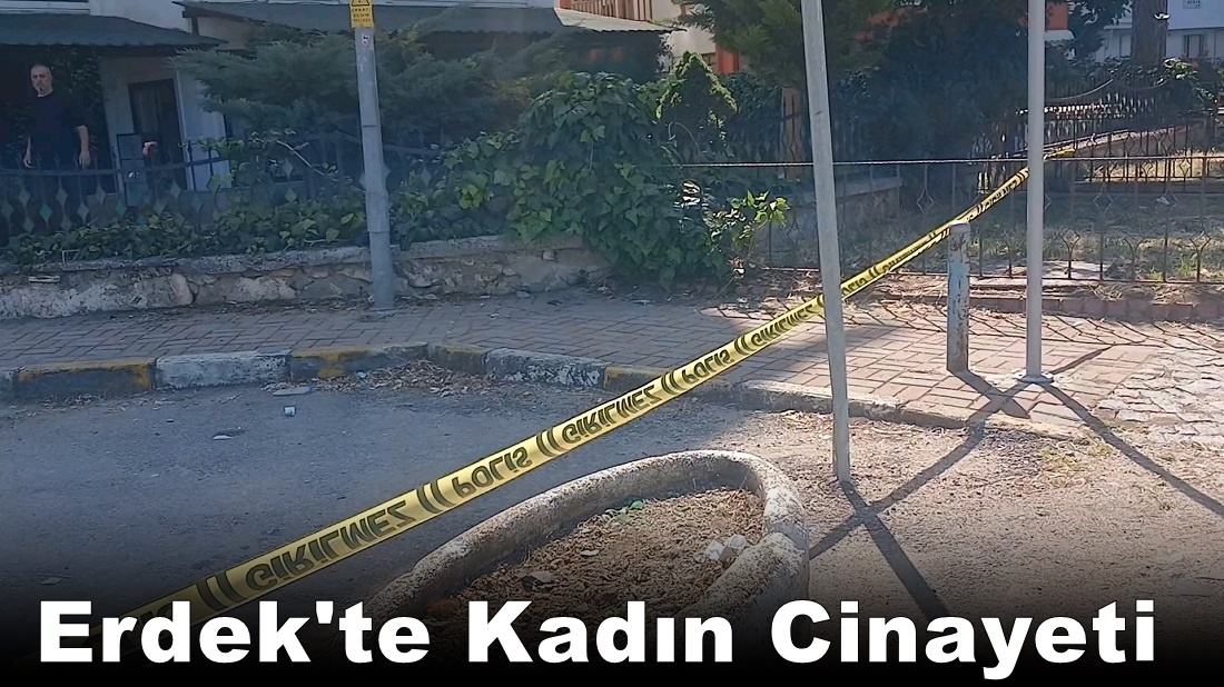Erdek’te 22 Yaşındaki Kadın, Erkek Arkadaşı Tarafından Öldürüldü