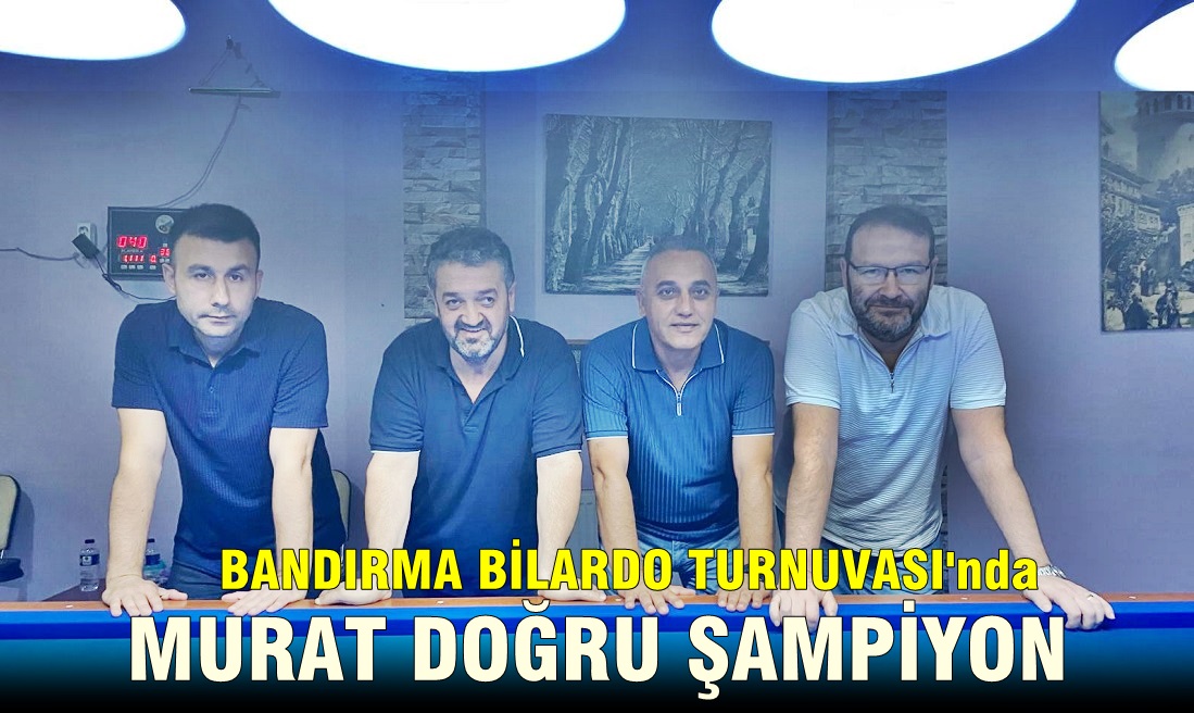 Bandırma Bilardo Turnuvası’nda Kazanan Murat Doğru Oldu