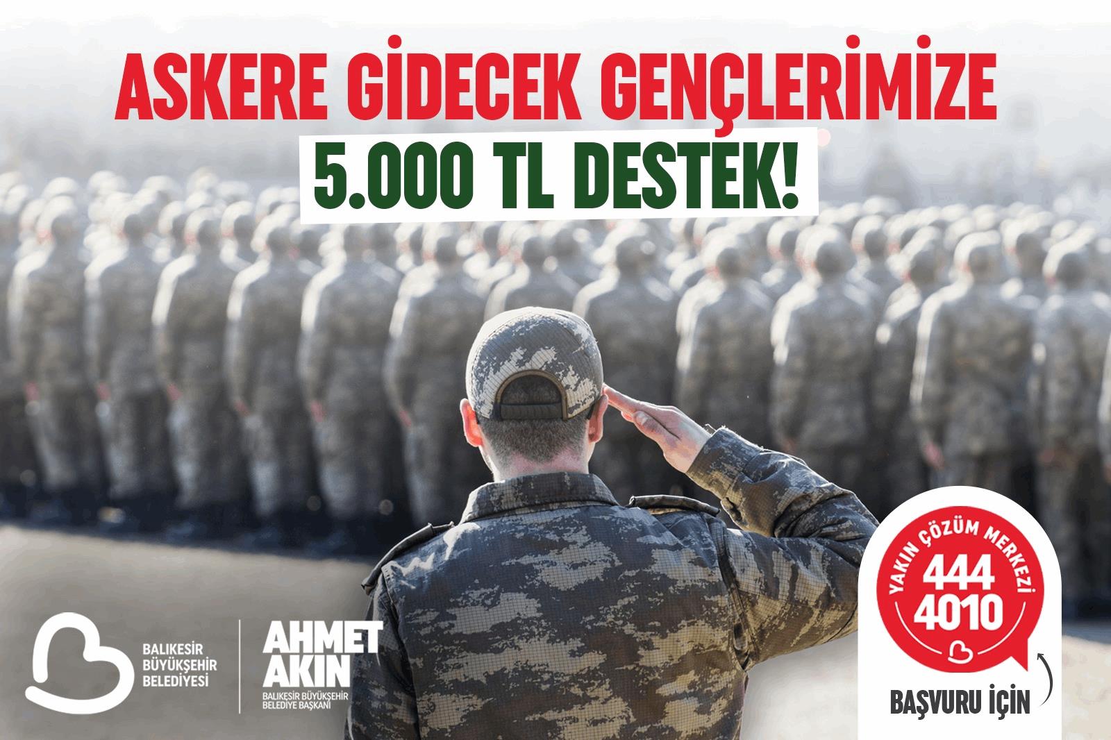 Başkan Akın’dan Askere Gidecek Gençlere 5 Bin TL Destek