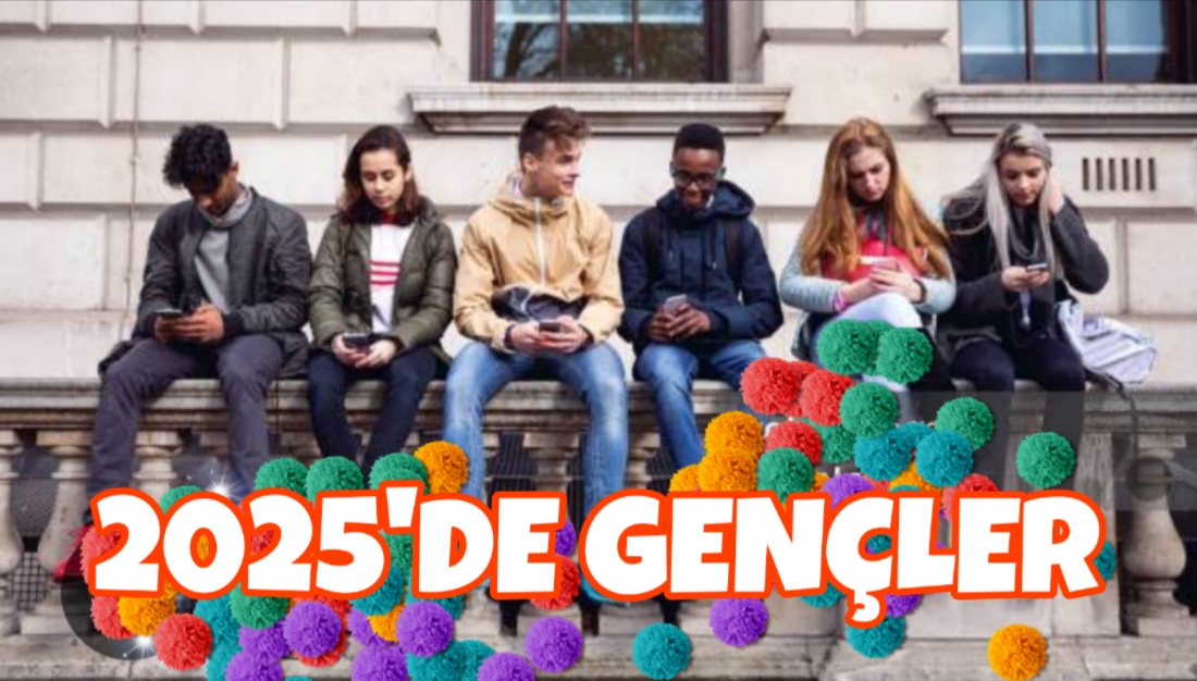 Türkiye ‘de Gençler Ne Yapıyor ?/ 2025