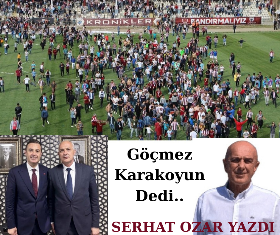 Göçmez , Karakoyun Dedi..