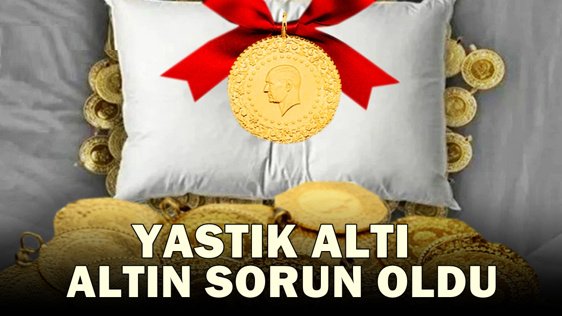 500 milyar dolarlık altın yastık altında