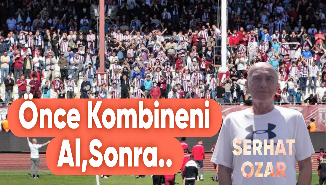 Önce Kombineni Al Sonra Süper Lig İste !
