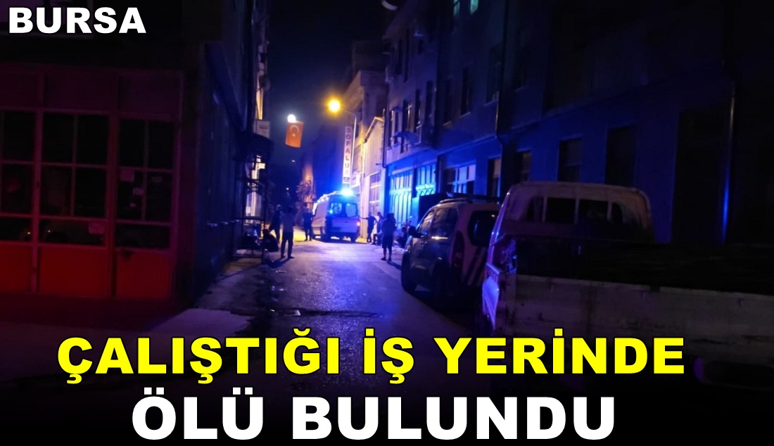 Kendisinden Haber Alınamayan Kişi Çalıştığı İş Yerinde Ölü Bulundu