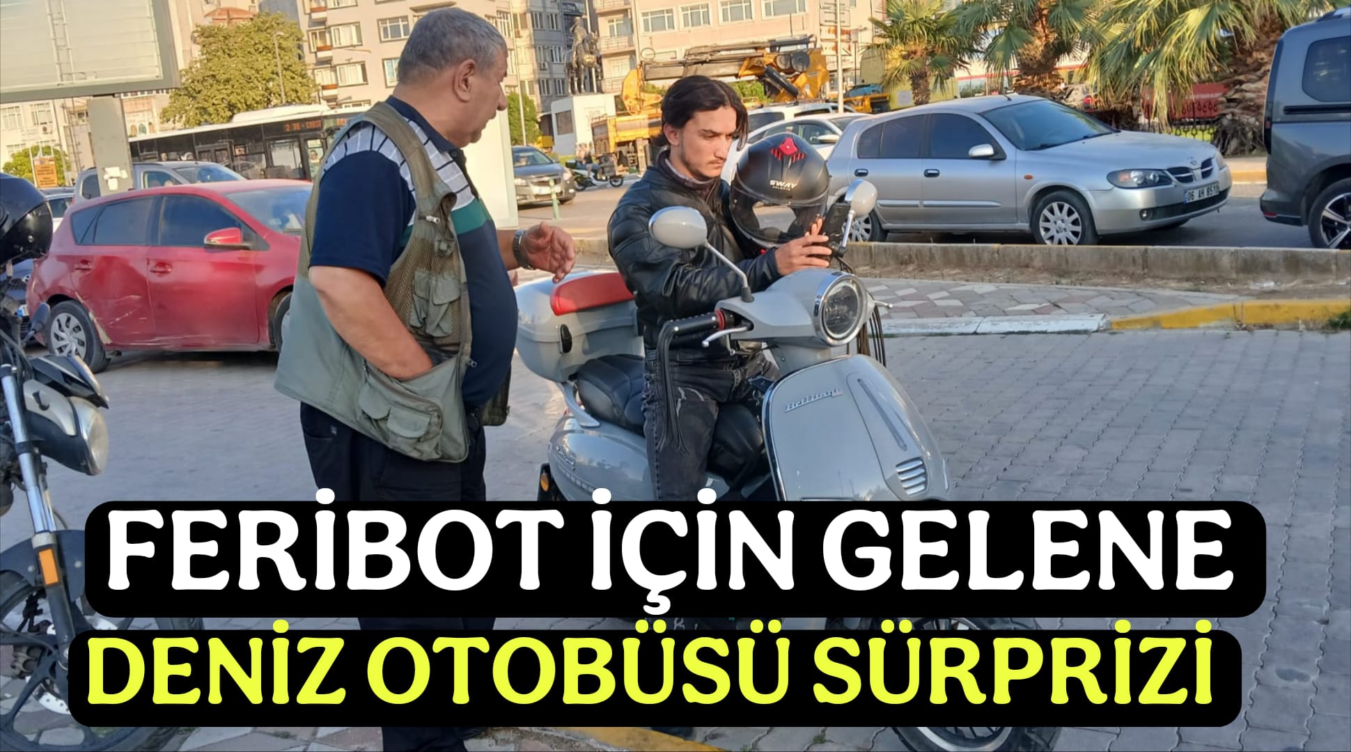 Feribota Geldi Deniz Otobüsü Çıktı