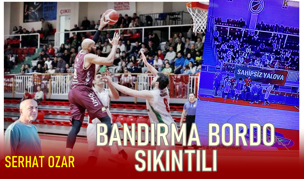 Bandırma Bordo Sıkıntılı