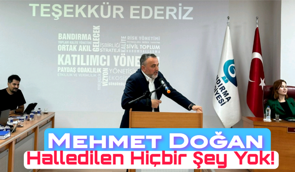 Mehmet Doğan: “Bandırmalı Hemşerilerim Bilsin ki..”
