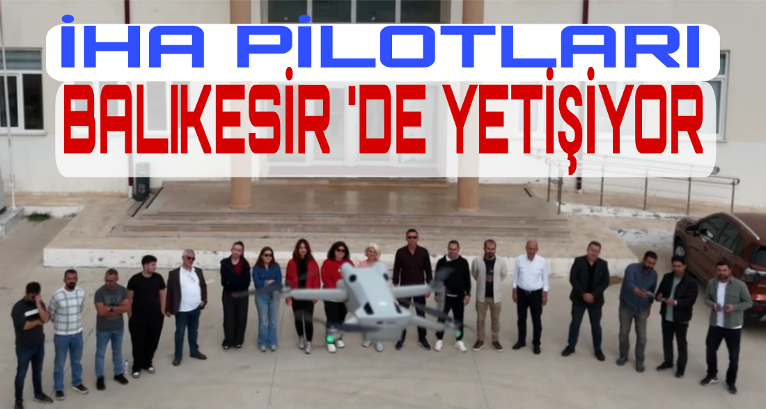 Uzman İHA Pilotları Balıkesir ‘de Yetişiyor
