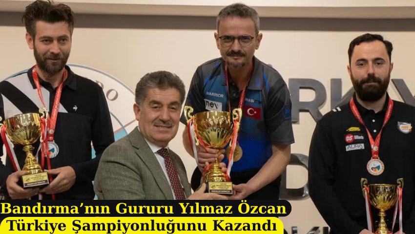 Bandırmalı Yılmaz Özcan, 2025 Türkiye 3 Bant Bilardo Şampiyonu Oldu