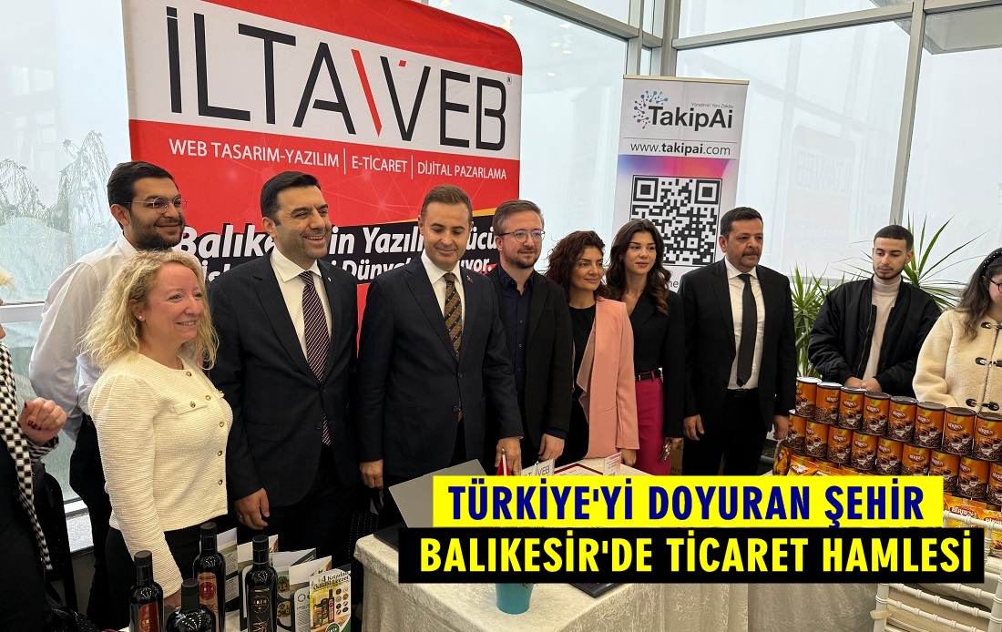 Türkiye’yi Doyuran Şehir Balıkesir ‘de Ticaret Hamlesi
