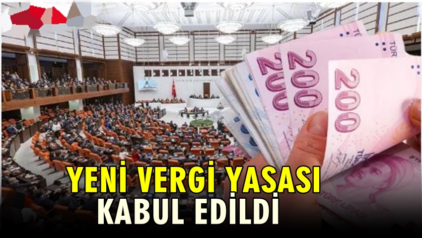 Yeni Vergi Tasarısı Meclisten Geçti Yasalaştı