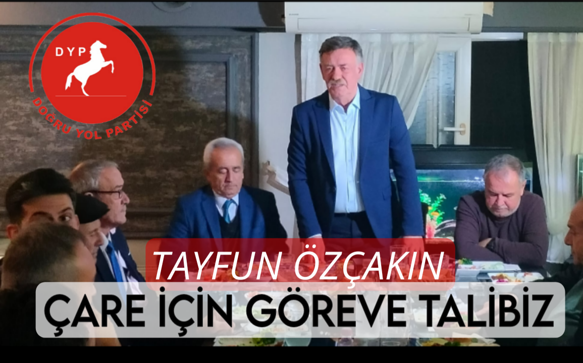DYP Bandırma İlçe Teşkilatı Başkanı Tayfun Özçakın: Ekonomik Çöküntüye Çare Göreve Talibiz