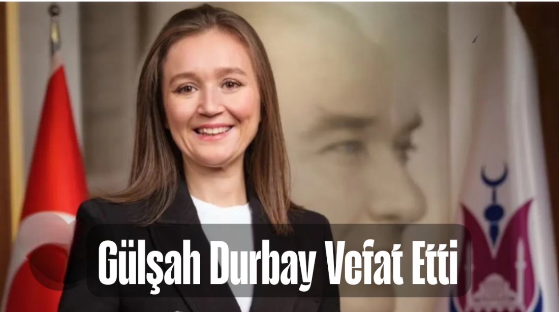 Gülşah Durbay Yaşama Veda Etti