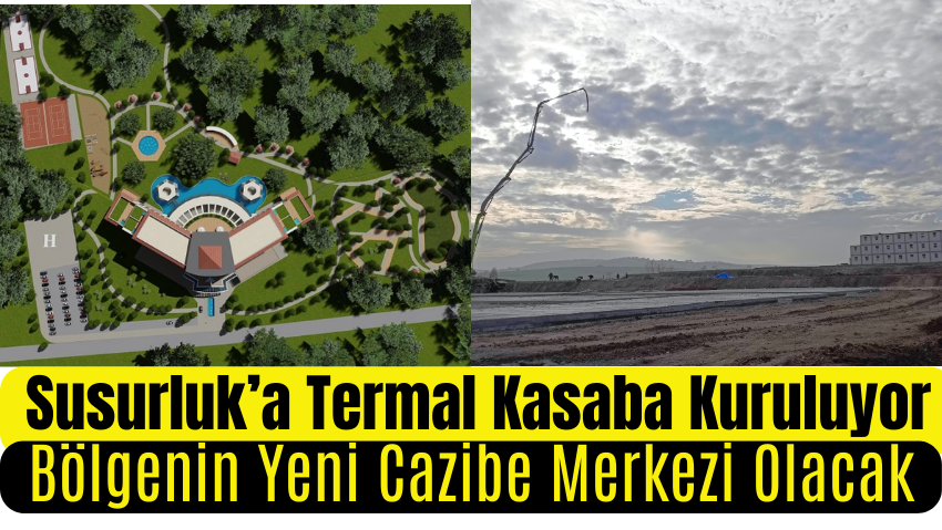 Susurluk Termal Turizmle Buluşuyor: Dev Otel Kasabası Projesi Hayata Geçiyor