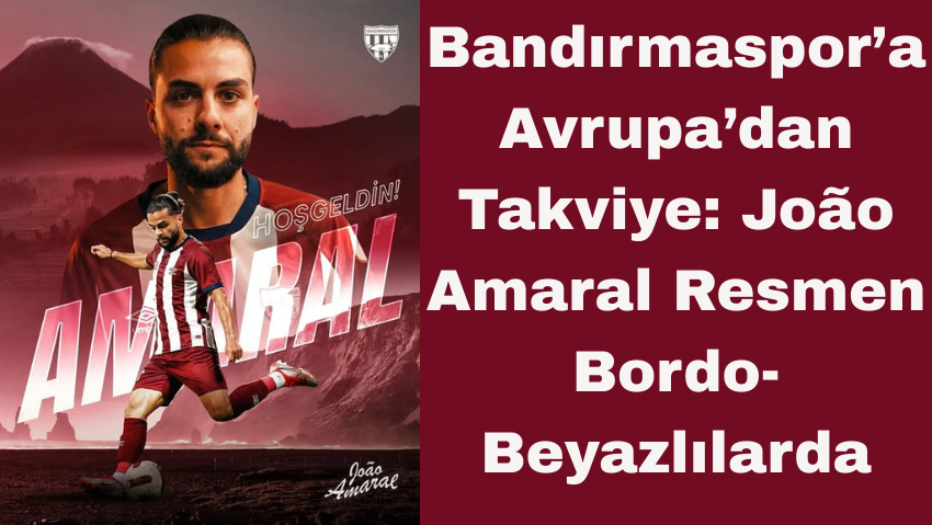 Bandırmaspor’dan Yeni Transfer: João Amaral