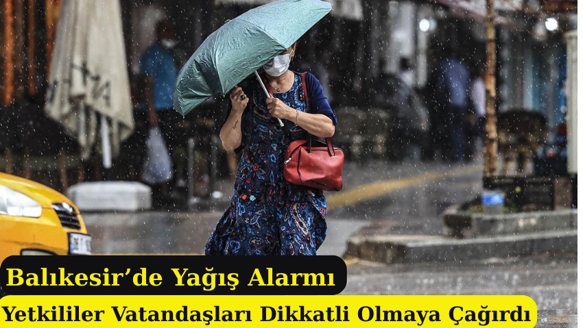 Balıkesir İçin Meteorolojik Uyarı: Kuvvetli Sağanak Yağış Geliyor