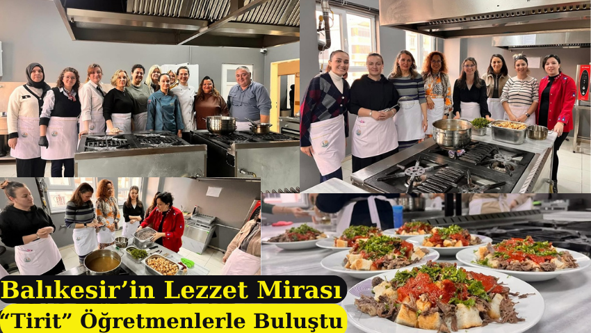 Tiritle Yaşayan Kültür: Balıkesir’in Köklü Mutfak Mirası Öğretmenlerle Buluştu