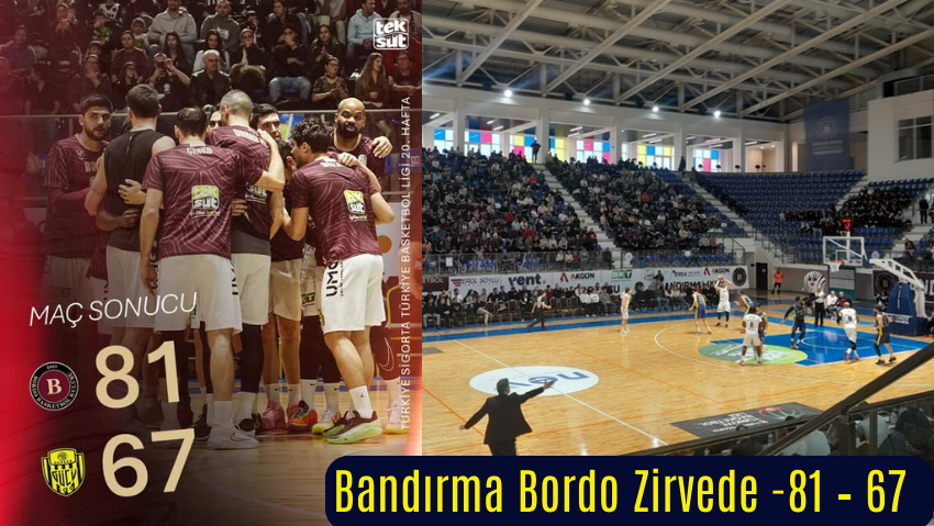 Bandırma Bordo Zirvede -81 – 67