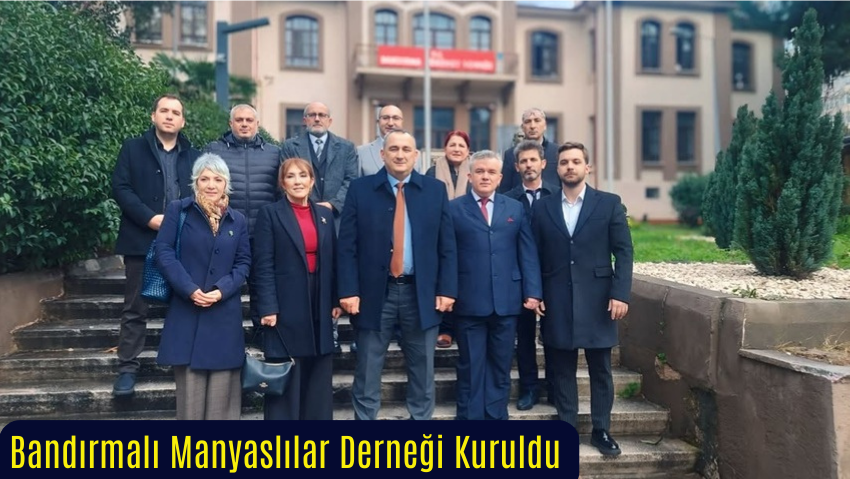 Bandırmalı Manyaslılar Kültür ve Dayanışma Derneği Resmen Kuruldu