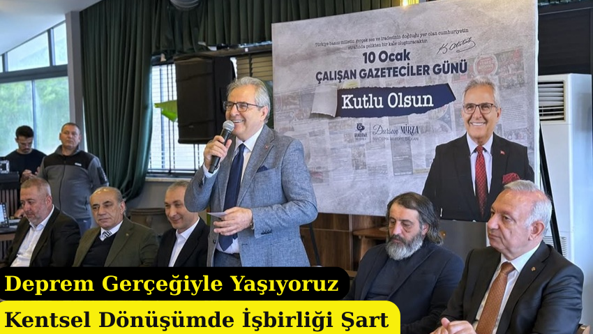 Başkan Dursun Mirza: “Deprem Gerçeğiyle Yaşıyoruz, Kentsel Dönüşümde İşbirliği Şart”