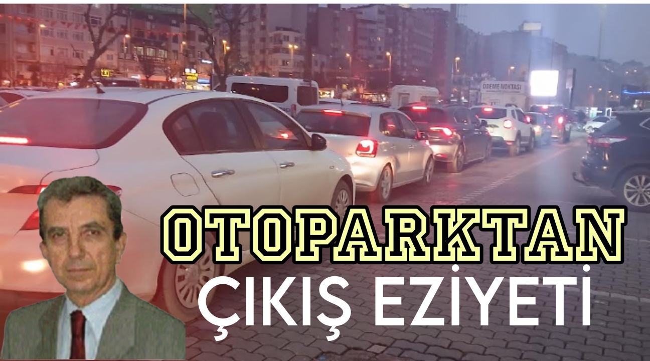 Otoparktan Çıkış Eziyeti