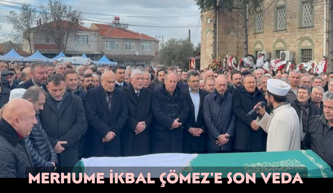 Turhan Çömez’in Annesi İkbal Çömez Dualarla Son Yolculuğuna Uğurlandı