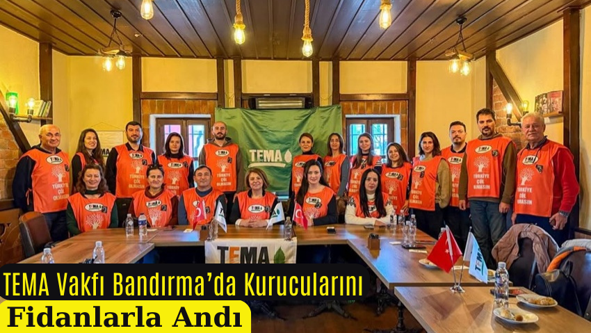 TEMA Vakfı’ndan Bandırma’da Anlamlı Anma Töreni